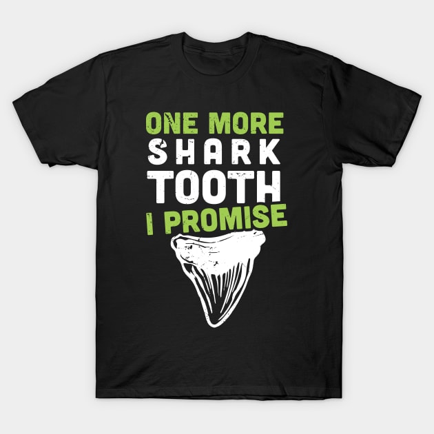 One more shark tooth I promise -  Shark teeth collector T-Shirt by Anodyle